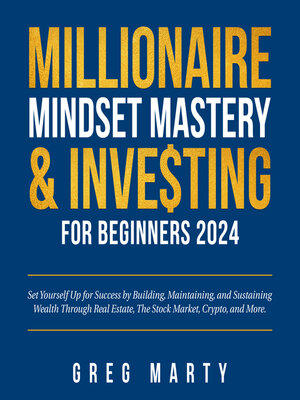 cover image of Millionaire Mindset Mastery & Investing for Beginners 2024